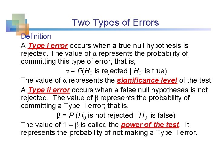 Two Types of Errors Definition A Type I error occurs when a true null