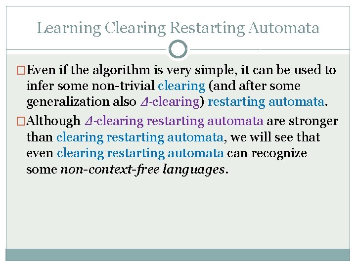 Learning Clearing Restarting Automata �Even if the algorithm is very simple, it can be