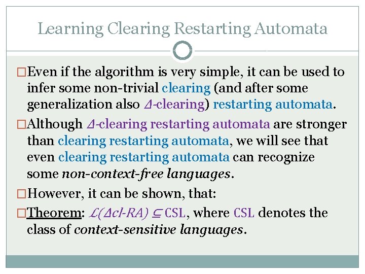 Learning Clearing Restarting Automata �Even if the algorithm is very simple, it can be