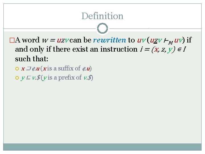 Definition �A word w = uzv can be rewritten to uv (uzv ⊢M uv)