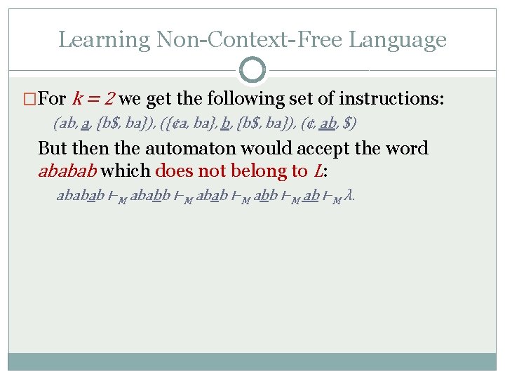 Learning Non-Context-Free Language �For k = 2 we get the following set of instructions: