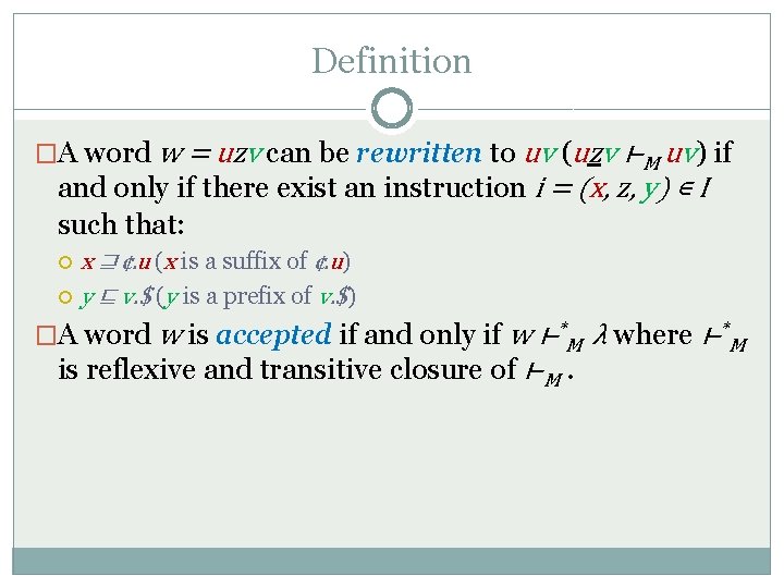 Definition �A word w = uzv can be rewritten to uv (uzv ⊢M uv)