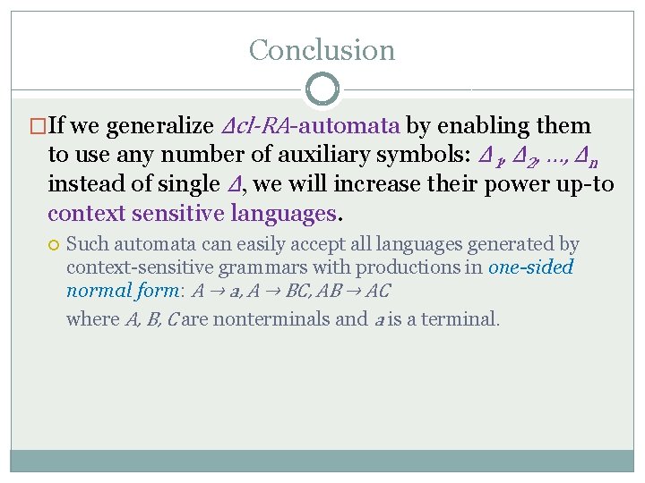 Conclusion �If we generalize Δcl-RA-automata by enabling them to use any number of auxiliary