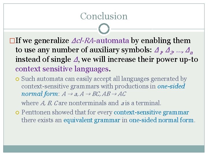 Conclusion �If we generalize Δcl-RA-automata by enabling them to use any number of auxiliary