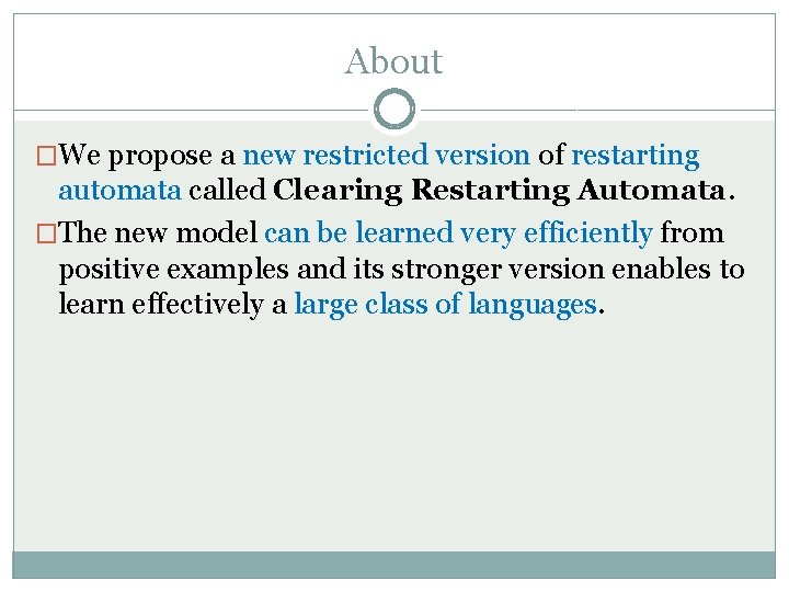 About �We propose a new restricted version of restarting automata called Clearing Restarting Automata.