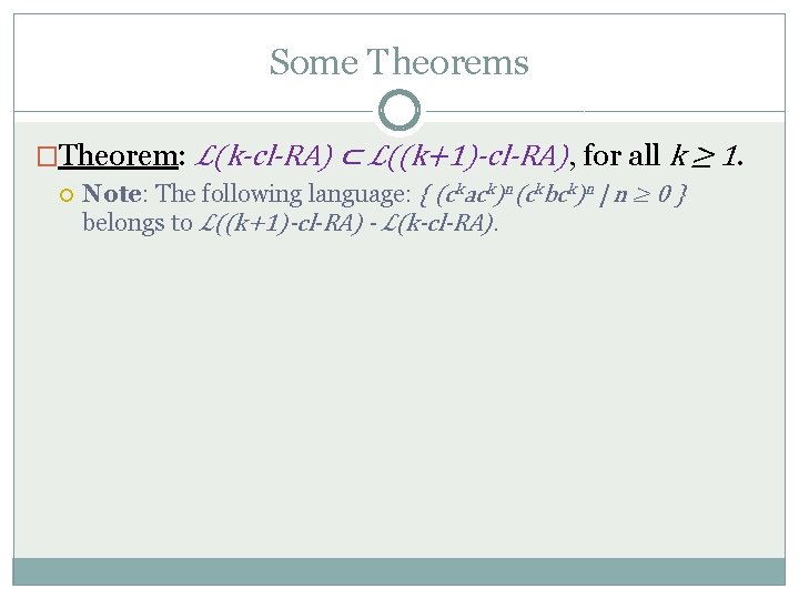 Some Theorems �Theorem: ℒ(k-cl-RA) ⊂ ℒ((k+1)-cl-RA), for all k ≥ 1. Note: The following