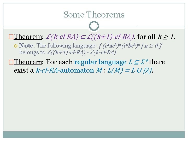 Some Theorems �Theorem: ℒ(k-cl-RA) ⊂ ℒ((k+1)-cl-RA), for all k ≥ 1. Note: The following