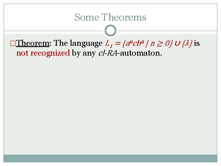 Some Theorems �Theorem: The language L 1 = {ancbn | n ≥ 0} ∪