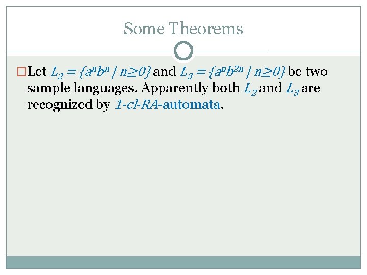 Some Theorems �Let L 2 = {anbn | n≥ 0} and L 3 =