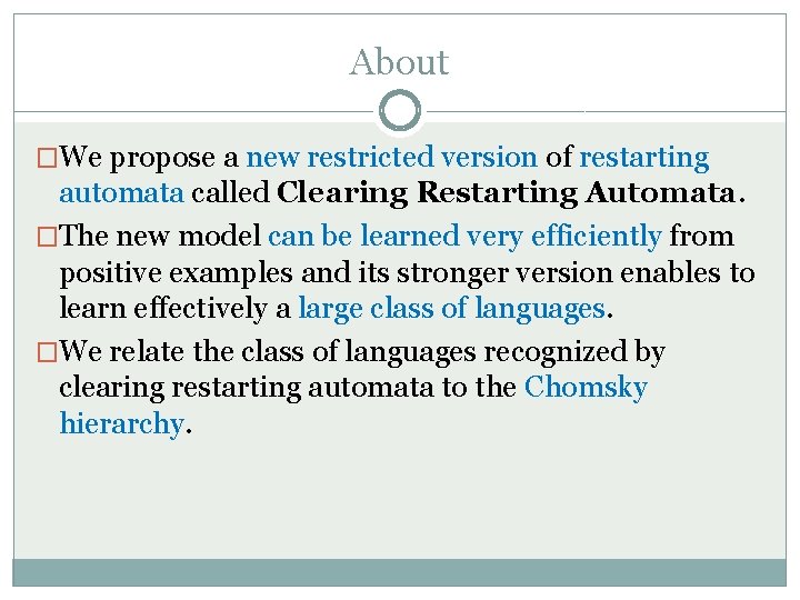 About �We propose a new restricted version of restarting automata called Clearing Restarting Automata.