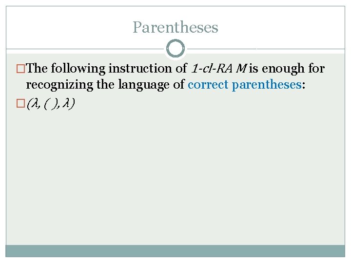 Parentheses �The following instruction of 1 -cl-RA M is enough for recognizing the language