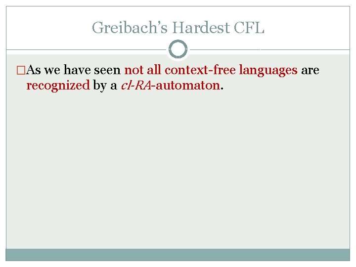 Greibach’s Hardest CFL �As we have seen not all context-free languages are recognized by
