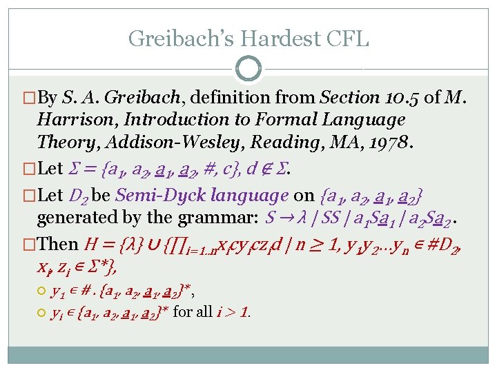 Greibach’s Hardest CFL �By S. A. Greibach, definition from Section 10. 5 of M.