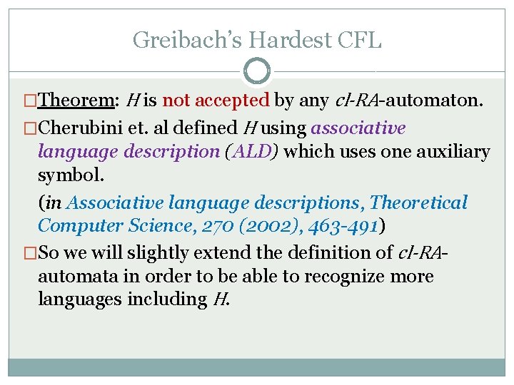 Greibach’s Hardest CFL �Theorem: H is not accepted by any cl-RA-automaton. �Cherubini et. al