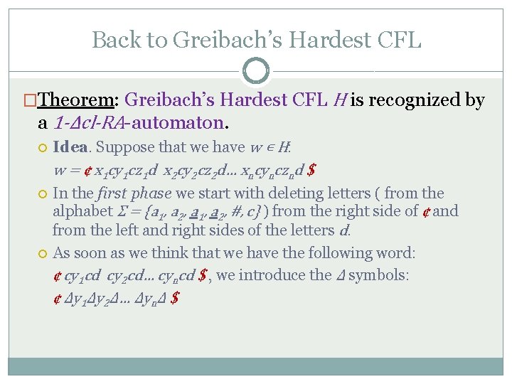 Back to Greibach’s Hardest CFL �Theorem: Greibach’s Hardest CFL H is recognized by a