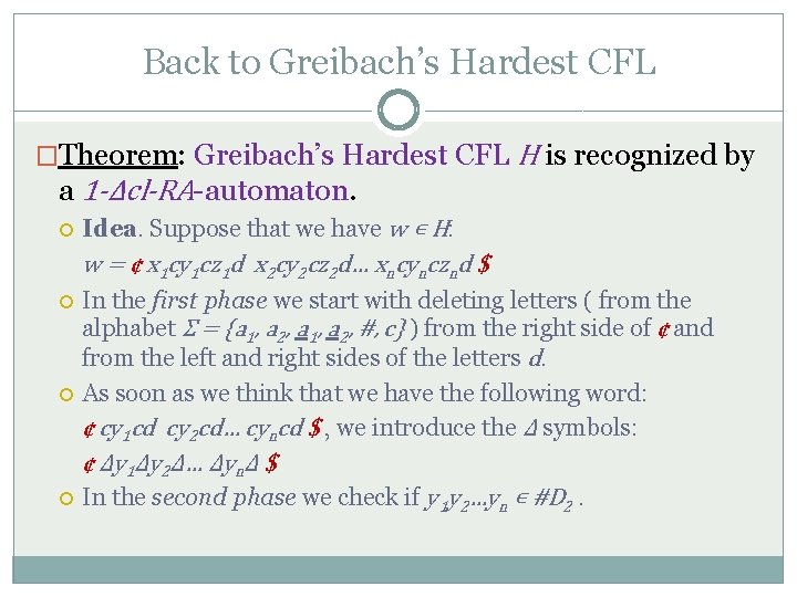 Back to Greibach’s Hardest CFL �Theorem: Greibach’s Hardest CFL H is recognized by a