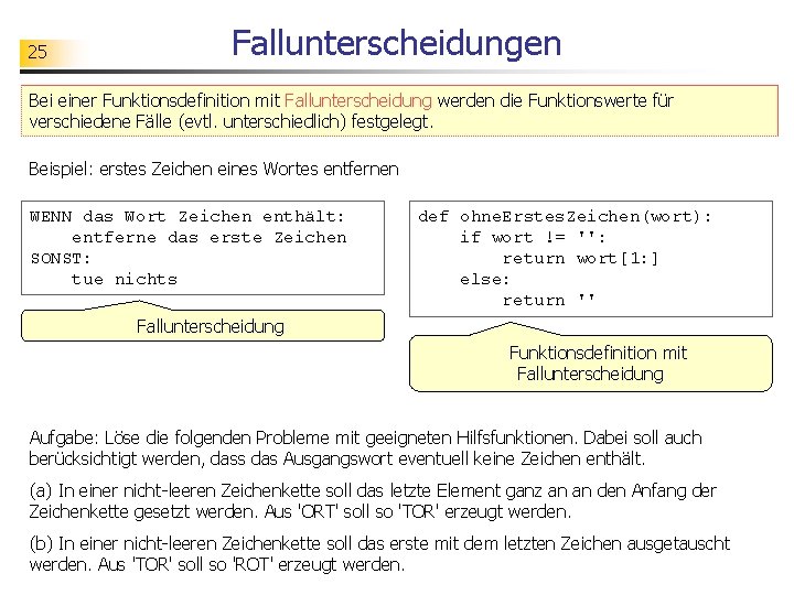 25 Fallunterscheidungen Bei einer Funktionsdefinition mit Fallunterscheidung werden die Funktionswerte für verschiedene Fälle (evtl.