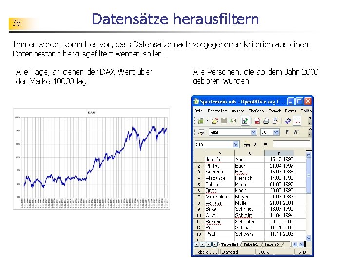 36 Datensätze herausfiltern Immer wieder kommt es vor, dass Datensätze nach vorgegebenen Kriterien aus