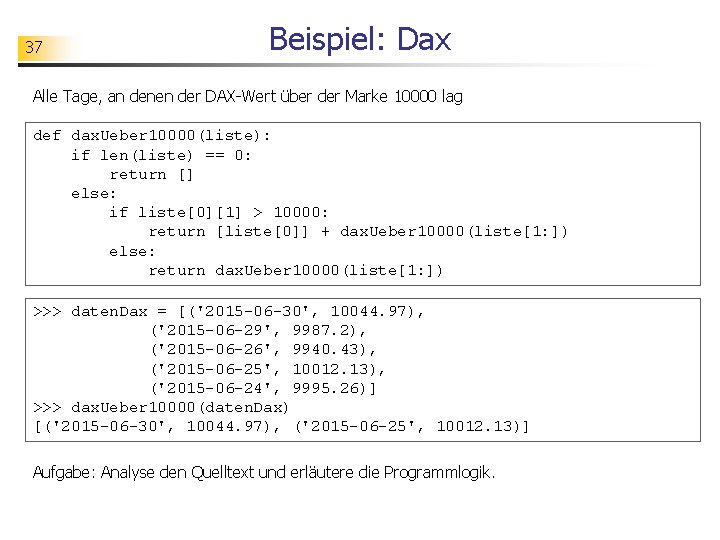 37 Beispiel: Dax Alle Tage, an denen der DAX-Wert über der Marke 10000 lag