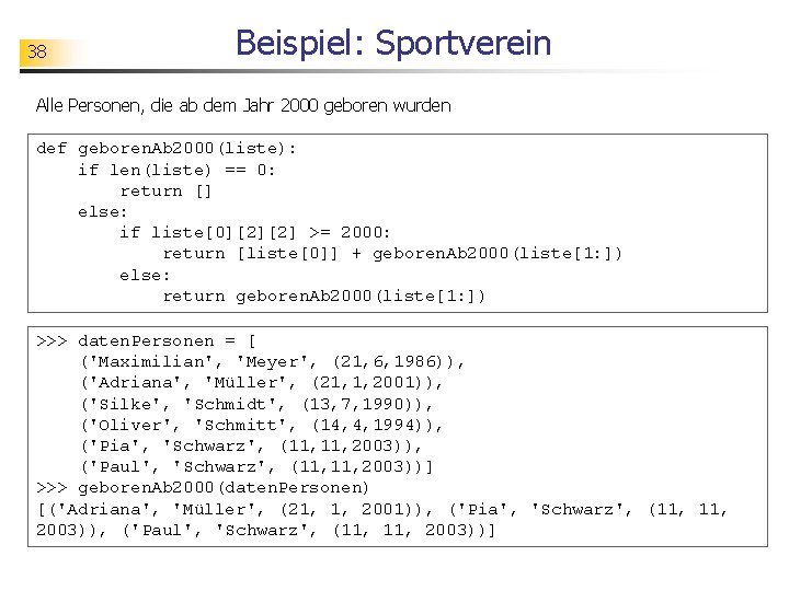 38 Beispiel: Sportverein Alle Personen, die ab dem Jahr 2000 geboren wurden def geboren.