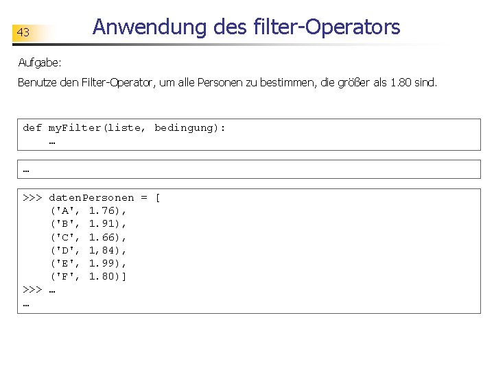 43 Anwendung des filter-Operators Aufgabe: Benutze den Filter-Operator, um alle Personen zu bestimmen, die