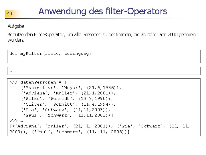 44 Anwendung des filter-Operators Aufgabe: Benutze den Filter-Operator, um alle Personen zu bestimmen, die
