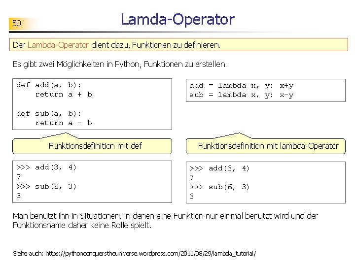 Lamda-Operator 50 Der Lambda-Operator dient dazu, Funktionen zu definieren. Es gibt zwei Möglichkeiten in