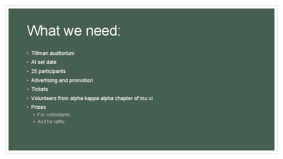 What we need: • Tillman auditorium • At set date • 25 participants •