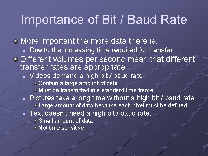 Importance of Bit / Baud Rate More important the more data there is. n
