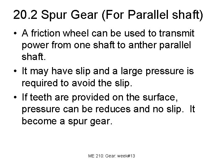 20. 2 Spur Gear (For Parallel shaft) • A friction wheel can be used
