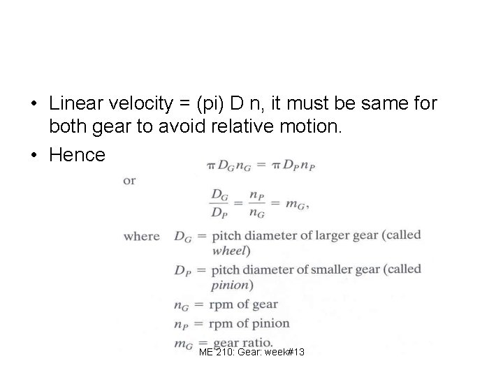  • Linear velocity = (pi) D n, it must be same for both