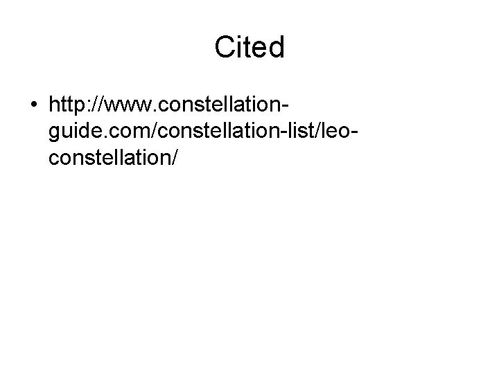 Cited • http: //www. constellationguide. com/constellation-list/leoconstellation/ 