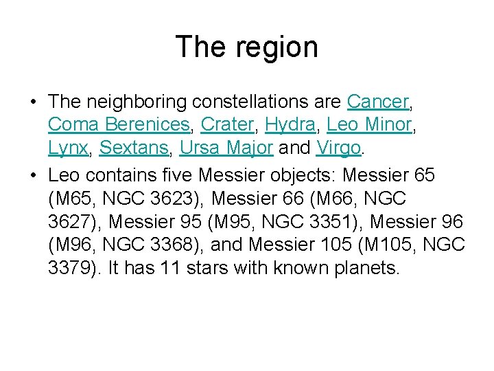 The region • The neighboring constellations are Cancer, Coma Berenices, Crater, Hydra, Leo Minor,