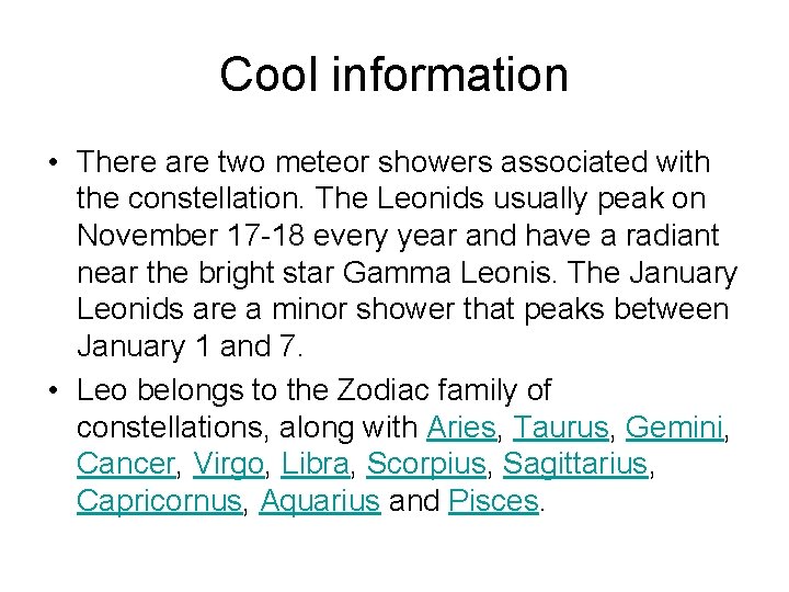 Cool information • There are two meteor showers associated with the constellation. The Leonids