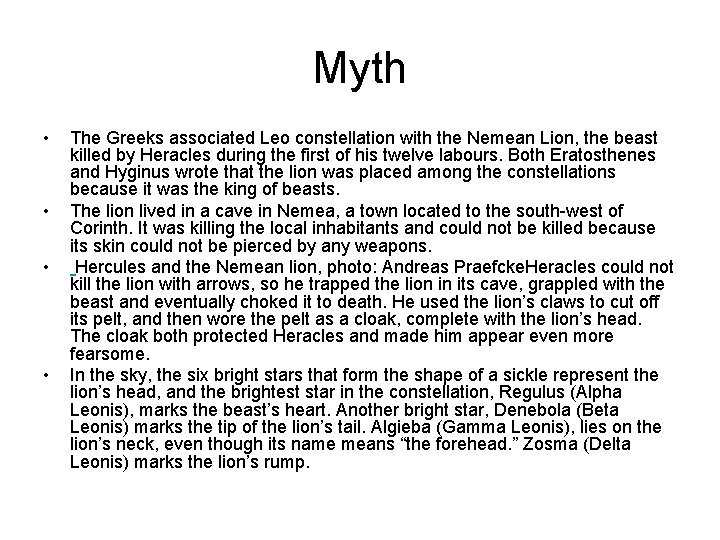 Myth • • The Greeks associated Leo constellation with the Nemean Lion, the beast