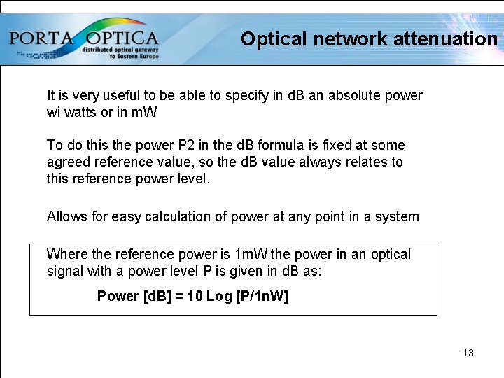 Optical network attenuation It is very useful to be able to specify in d.