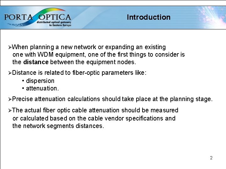 Introduction ØWhen planning a new network or expanding an existing one with WDM equipment,