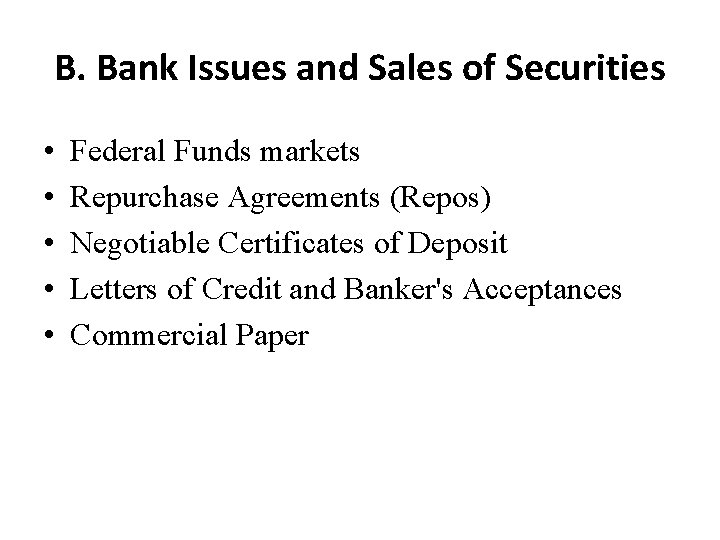 B. Bank Issues and Sales of Securities • • • Federal Funds markets Repurchase
