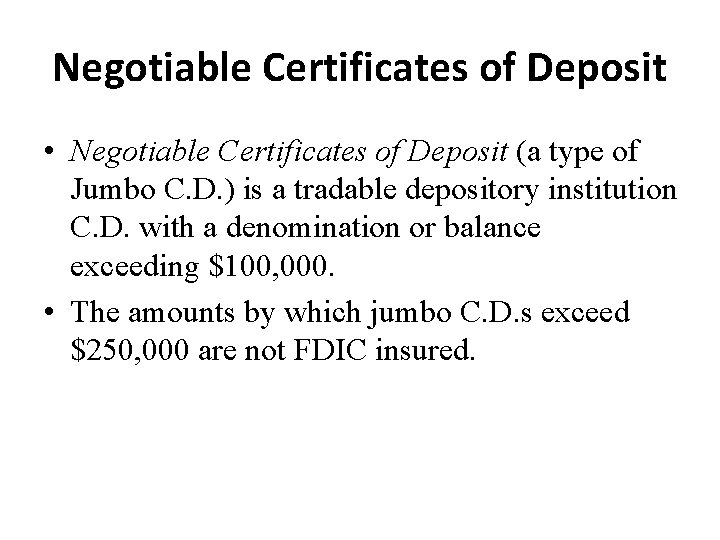 Negotiable Certificates of Deposit • Negotiable Certificates of Deposit (a type of Jumbo C.