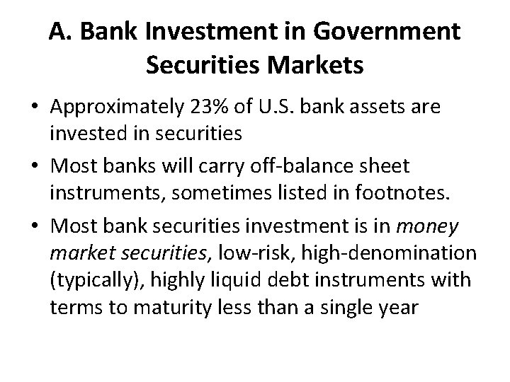 A. Bank Investment in Government Securities Markets • Approximately 23% of U. S. bank