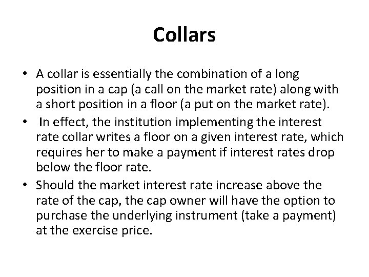 Collars • A collar is essentially the combination of a long position in a