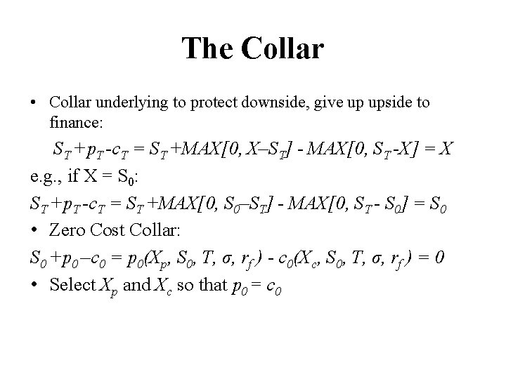 The Collar • Collar underlying to protect downside, give up upside to finance: ST