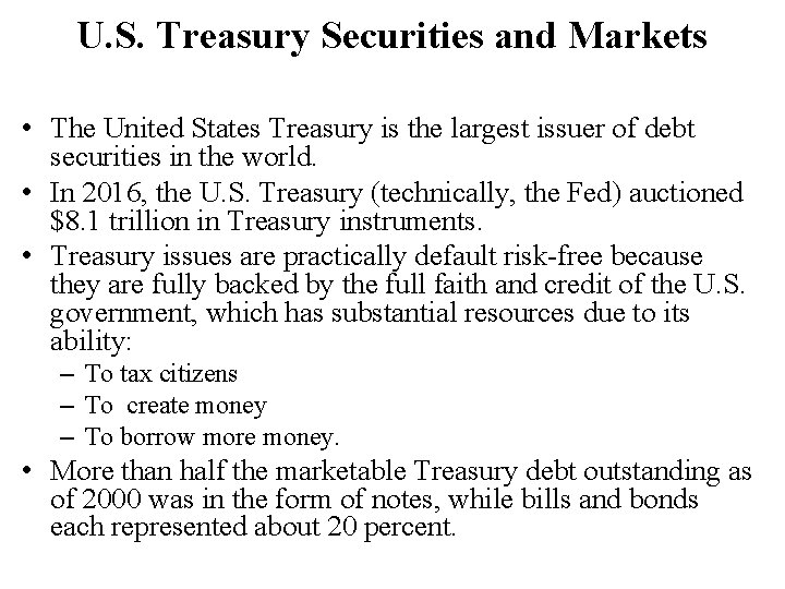 U. S. Treasury Securities and Markets • The United States Treasury is the largest