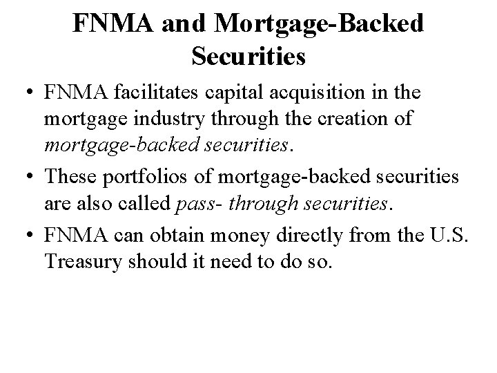 FNMA and Mortgage-Backed Securities • FNMA facilitates capital acquisition in the mortgage industry through