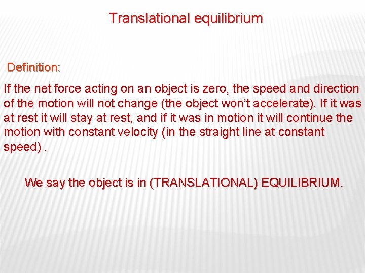 Translational equilibrium Definition: If the net force acting on an object is zero, the