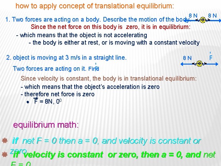 how to apply concept of translational equilibrium: 8 N 1. Two forces are acting