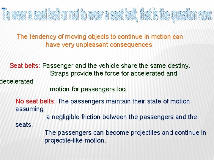 The tendency of moving objects to continue in motion can have very unpleasant consequences.