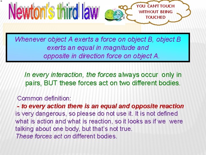 YOU CAN’T TOUCH WITHOUT BEING TOUCHED Whenever object A exerts a force on object