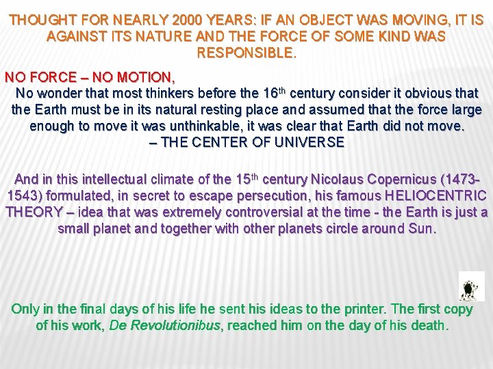 THOUGHT FOR NEARLY 2000 YEARS: IF AN OBJECT WAS MOVING, IT IS AGAINST ITS