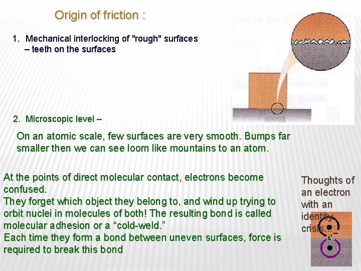 Origin of friction : 1. Mechanical interlocking of "rough" surfaces – teeth on the